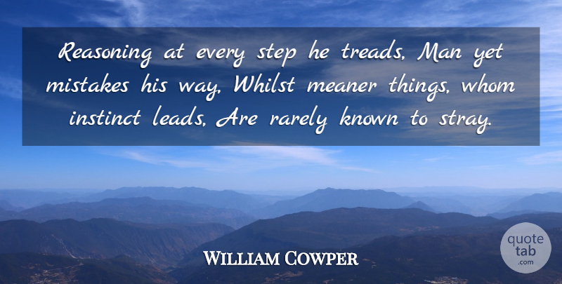 William Cowper Quote About Mistake, Men, Intuition: Reasoning At Every Step He...