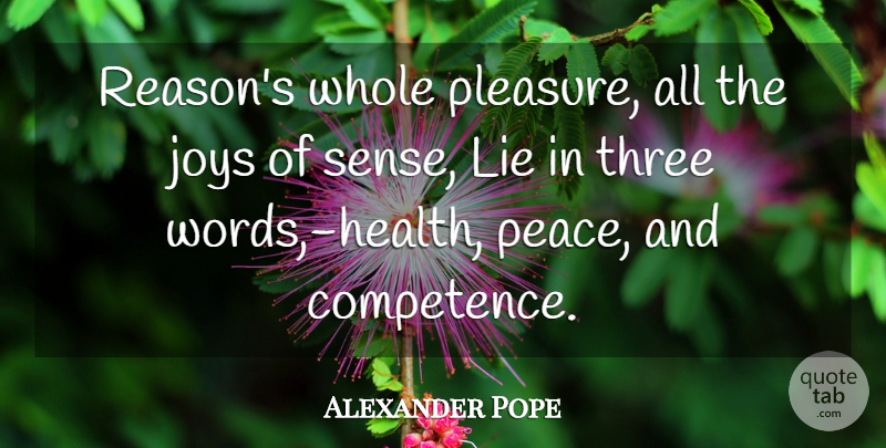 Alexander Pope Quote About Lying, Joy, Healthy: Reasons Whole Pleasure All The...