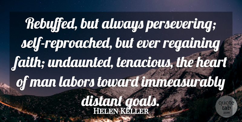 Helen Keller Quote About Heart, Men, Self: Rebuffed But Always Persevering Self...