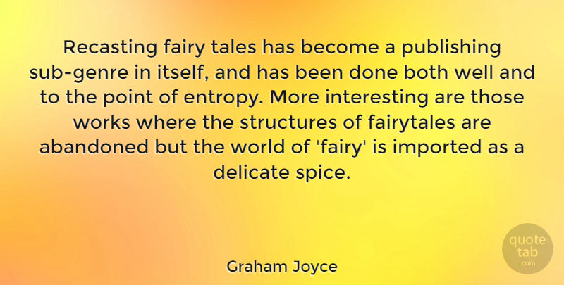 Graham Joyce Quote About Interesting, Spices, Done: Recasting Fairy Tales Has Become...