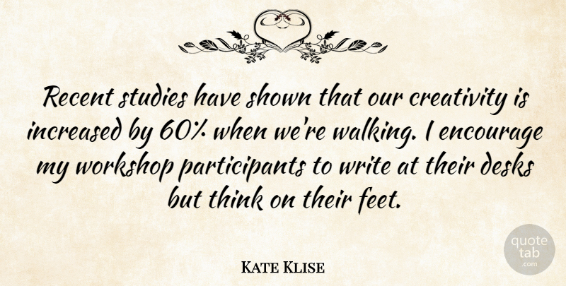 Kate Klise Quote About Encourage, Increased, Recent, Shown, Studies: Recent Studies Have Shown That...