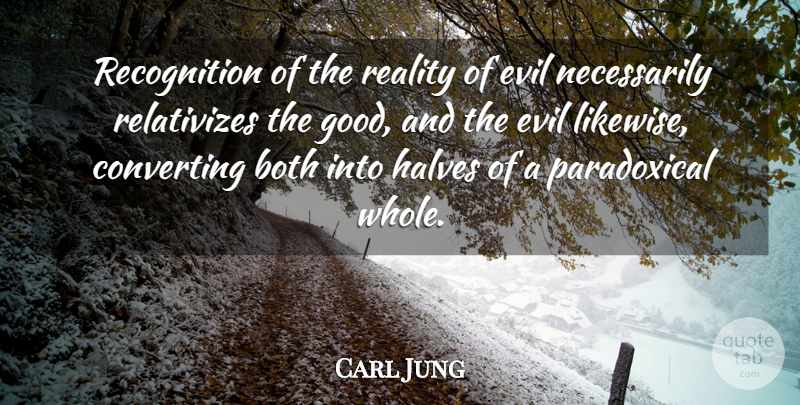 Carl Jung Quote About Reality, Evil, Half: Recognition Of The Reality Of...