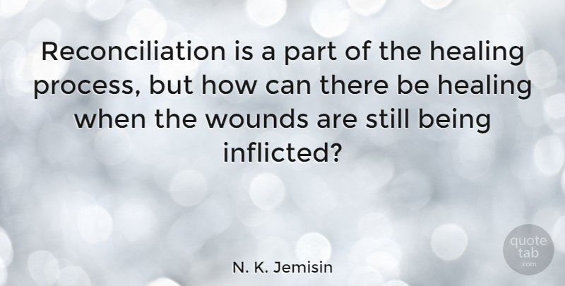 N. K. Jemisin Quote About undefined: Reconciliation Is A Part Of...