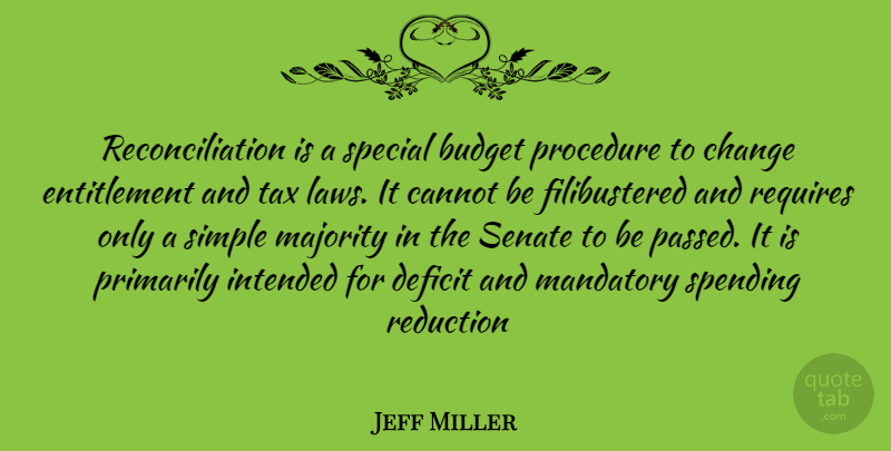 Jeff Miller Quote About Simple, Law, Special: Reconciliation Is A Special Budget...
