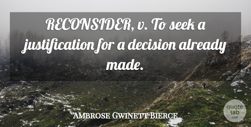 Ambrose Gwinett Bierce Quote About Decision, Seek: Reconsider V To Seek A...