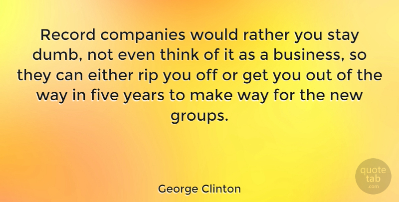 George Clinton Quote About Rip, Thinking, Years: Record Companies Would Rather You...