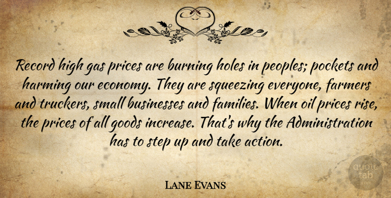 Lane Evans Quote About Burning, Businesses, Farmers, Gas, Goods: Record High Gas Prices Are...