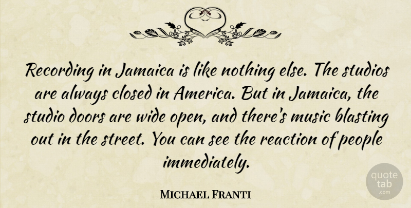 Michael Franti Quote About Blasting, Closed, Jamaica, Music, People: Recording In Jamaica Is Like...