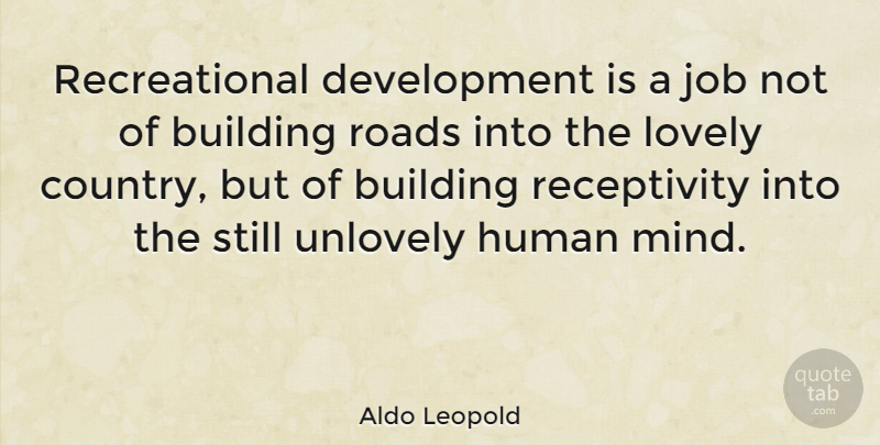 Aldo Leopold Quote About Human, Job: Recreational Development Is A Job...