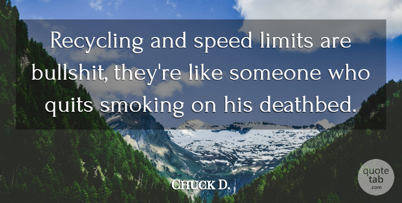 Chuck Palahniuk Quote About Bullshit, Smoking, Limits: Recycling And Speed Limits Are...