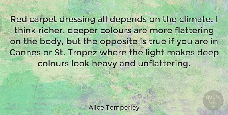 Alice Temperley Quote About Cannes, Carpet, Colours, Deeper, Depends: Red Carpet Dressing All Depends...