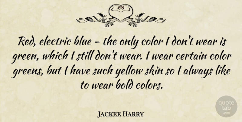 Jackee Harry Quote About Bold, Certain, Electric, Skin, Wear: Red Electric Blue The Only...