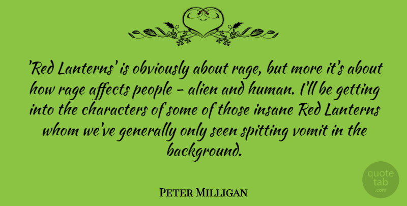 Peter Milligan Quote About Affects, Characters, Generally, Obviously, People: Red Lanterns Is Obviously About...