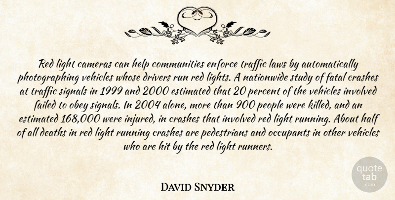 David Snyder Quote About Cameras, Crashes, Deaths, Drivers, Enforce: Red Light Cameras Can Help...