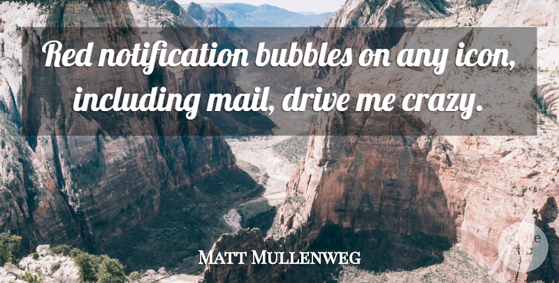 Matt Mullenweg Quote About Bubbles, Including: Red Notification Bubbles On Any...