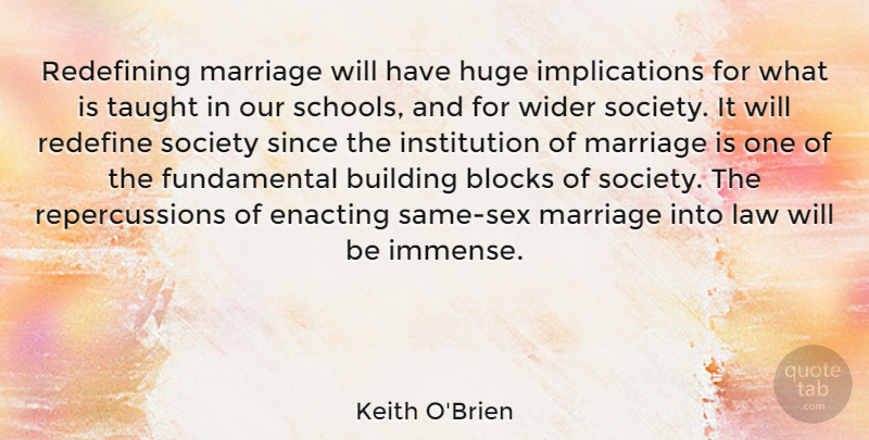 Keith O'Brien Quote About Sex, Block, School: Redefining Marriage Will Have Huge...