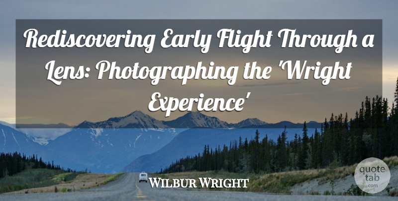 Wilbur Wright Quote About Early, Flight: Rediscovering Early Flight Through A...