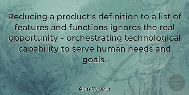 Alan Cooper Quote About Capability, Definition, Features, Functions, Human: Reducing A Products Definition To...