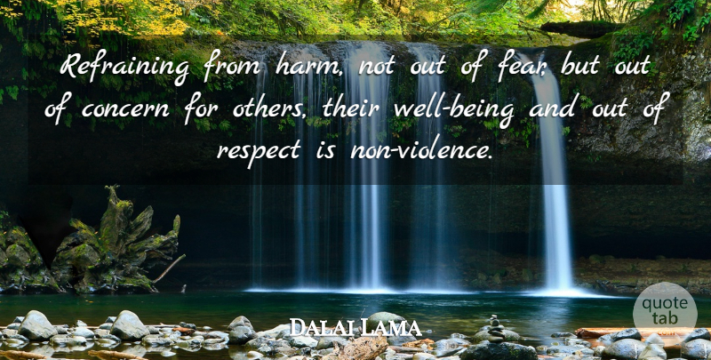 Dalai Lama Quote About Honesty, Concern For Others, Violence: Refraining From Harm Not Out...