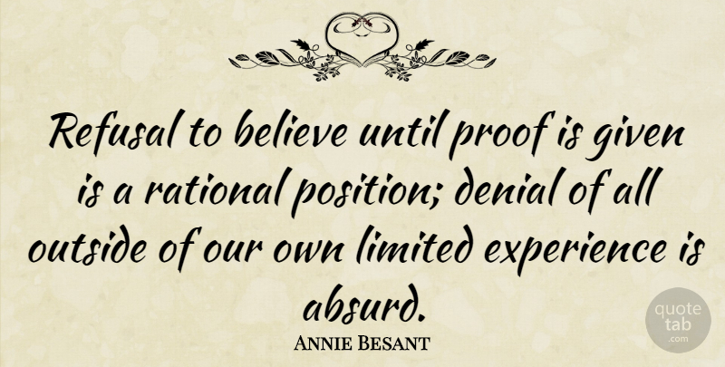 Annie Besant Quote About Believe, Ignorance, Denial: Refusal To Believe Until Proof...