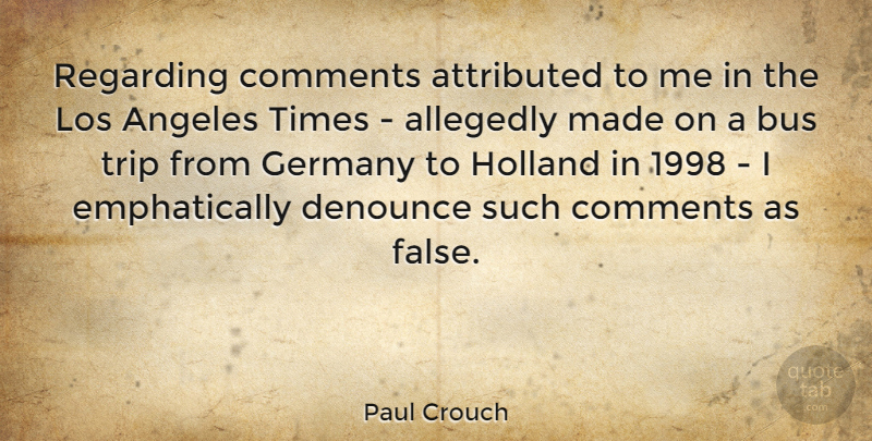 Paul Crouch Quote About Germany, Los Angeles, Made: Regarding Comments Attributed To Me...