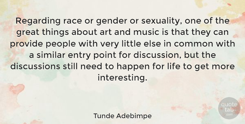 Tunde Adebimpe Quote About Art, Common, Entry, Gender, Great: Regarding Race Or Gender Or...