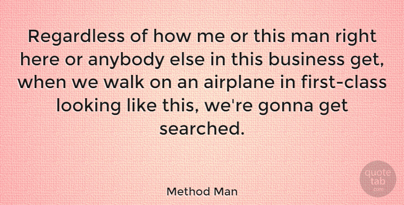 Method Man Quote About Airplane, Men, Class: Regardless Of How Me Or...
