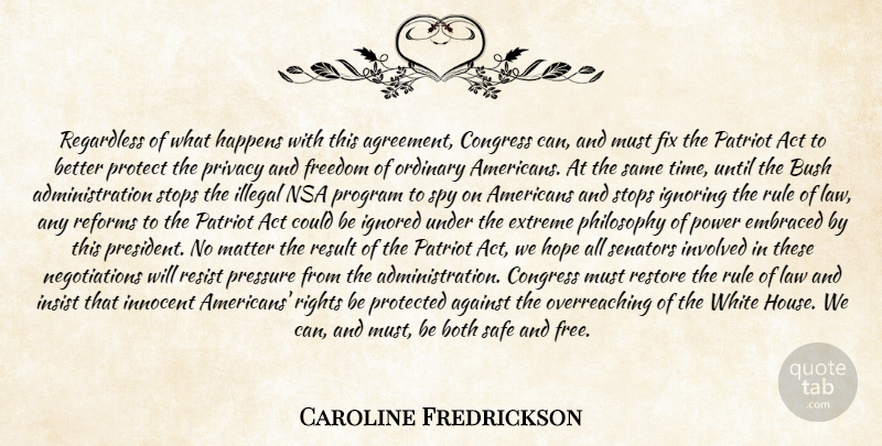 Caroline Fredrickson Quote About Act, Against, Both, Bush, Congress: Regardless Of What Happens With...