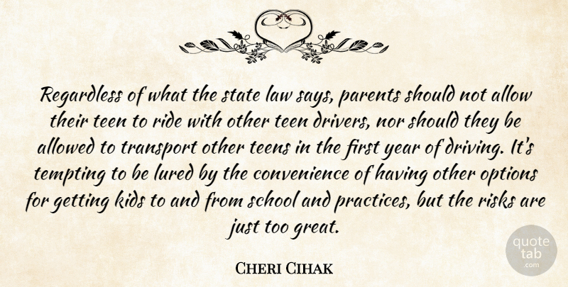 Cheri Cihak Quote About Allow, Allowed, Kids, Law, Nor: Regardless Of What The State...