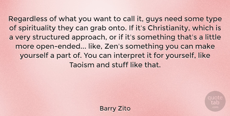 Barry Zito Quote About Guy, Taoism, Want: Regardless Of What You Want...