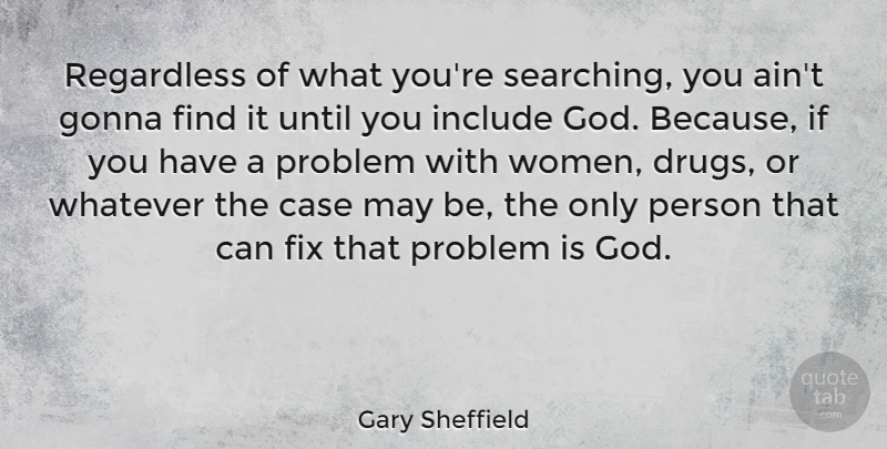 Gary Sheffield Quote About Case, Fix, God, Gonna, Include: Regardless Of What Youre Searching...