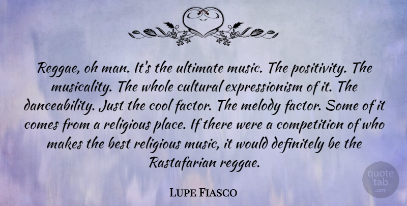 Lupe Fiasco Quote About Religious, Positivity, Men: Reggae Oh Man Its The...