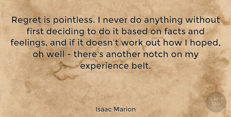 Isaac Marion Quote About Regret, Work Out, Feelings: Regret Is Pointless I Never...