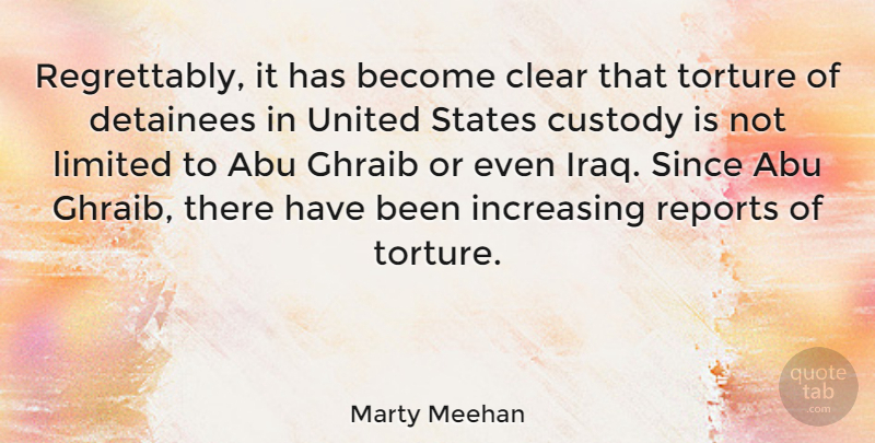 Marty Meehan Quote About Iraq, United States, Custody: Regrettably It Has Become Clear...