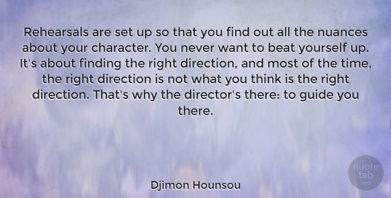 Djimon Hounsou Quote About Beat, Finding, Guide, Nuances, Rehearsals: Rehearsals Are Set Up So...