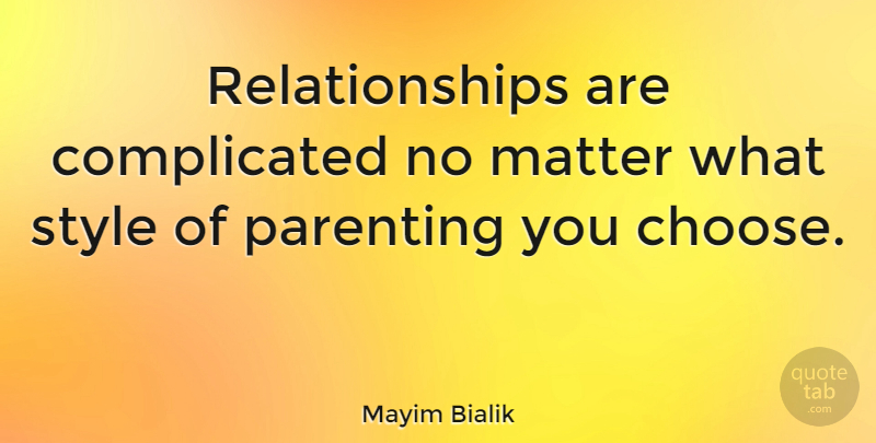 Mayim Bialik Quote About Parenting, Style, Matter: Relationships Are Complicated No Matter...