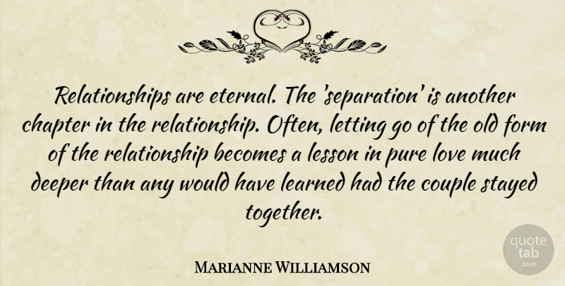 Marianne Williamson Quote About Letting Go, Couple, Together: Relationships Are Eternal The Separation...