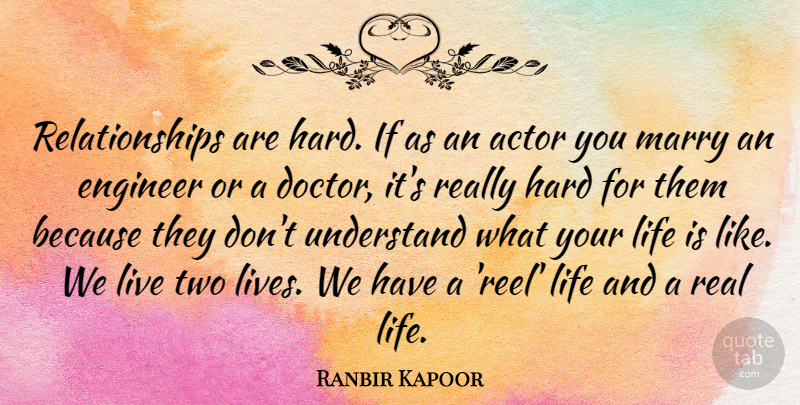 Ranbir Kapoor Quote About Engineer, Hard, Life, Marry, Relationships: Relationships Are Hard If As...