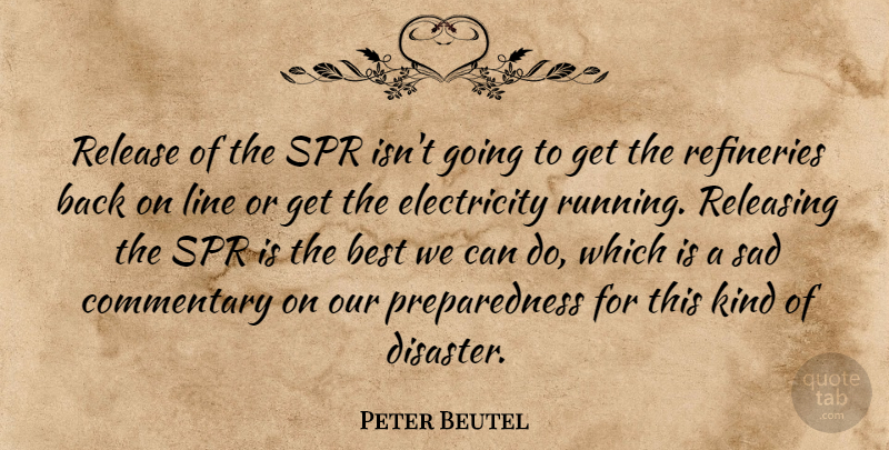 Peter Beutel Quote About Best, Commentary, Electricity, Line, Release: Release Of The Spr Isnt...