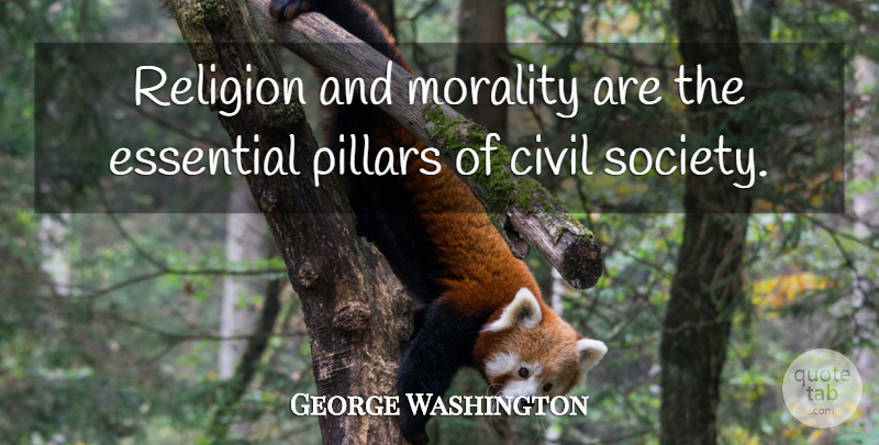 George Washington Quote About Pillars, Essentials, Morality: Religion And Morality Are The...