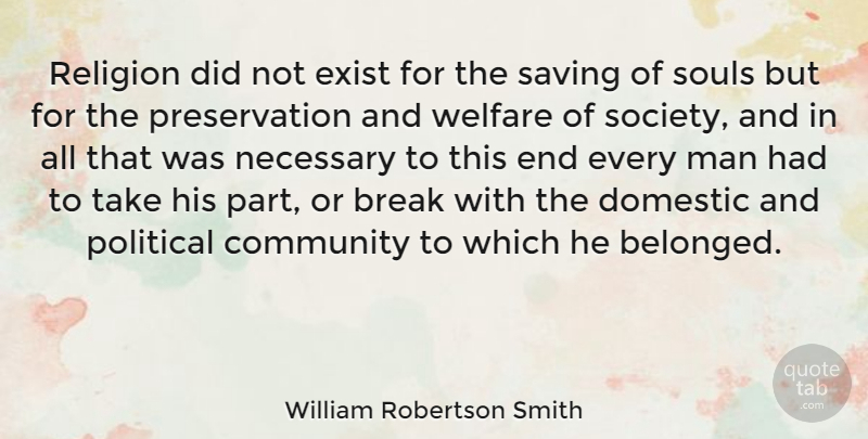 William Robertson Smith Quote About Men, Community, Political: Religion Did Not Exist For...