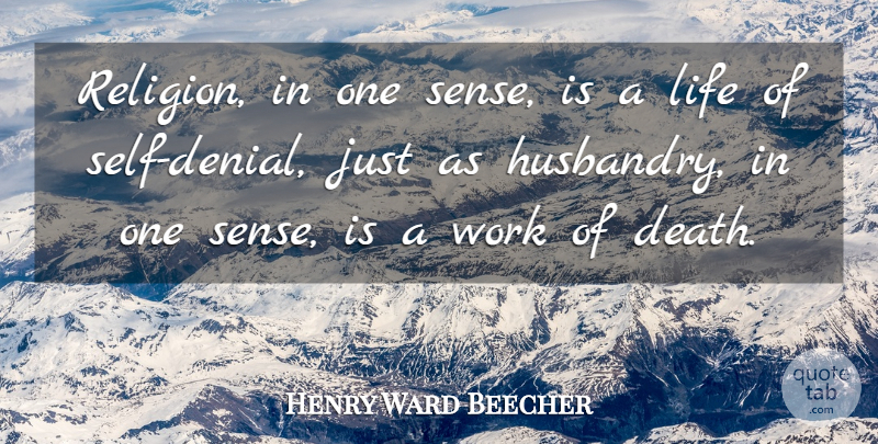 Henry Ward Beecher Quote About Self, Religion, Denial: Religion In One Sense Is...