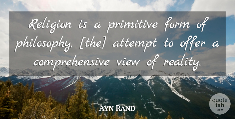 Ayn Rand Quote About Philosophy, Reality, Views: Religion Is A Primitive Form...