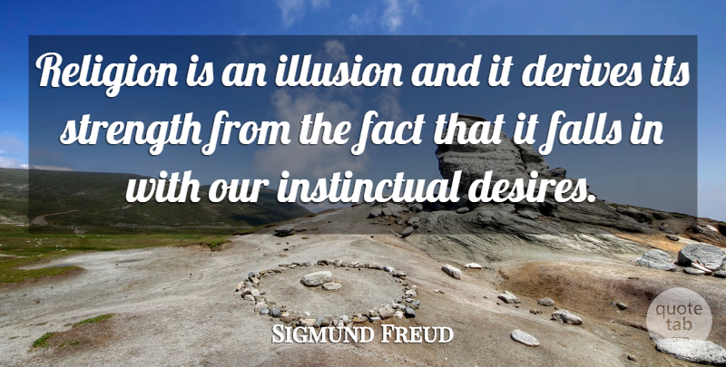 Sigmund Freud Quote About Strength, Death, Spiritual: Religion Is An Illusion And...