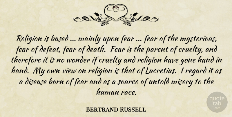 Bertrand Russell Quote About Atheist, Race, Views: Religion Is Based Mainly Upon...