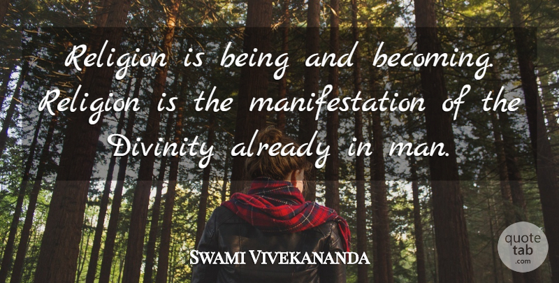 Swami Vivekananda Quote About Men, Divinity, Becoming: Religion Is Being And Becoming...
