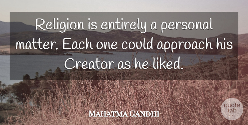 Mahatma Gandhi Quote About God, Matter, Approach: Religion Is Entirely A Personal...