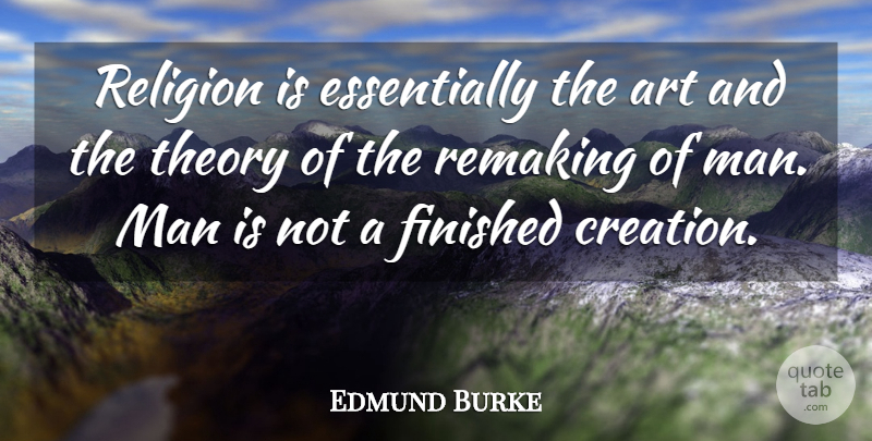 Edmund Burke Quote About Inspirational, Life, Art: Religion Is Essentially The Art...