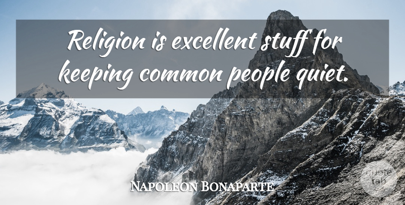 Napoleon Bonaparte Quote About Religious, Atheist, People: Religion Is Excellent Stuff For...