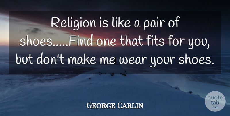 George Carlin Quote About Inspirational, Funny, Life: Religion Is Like A Pair...